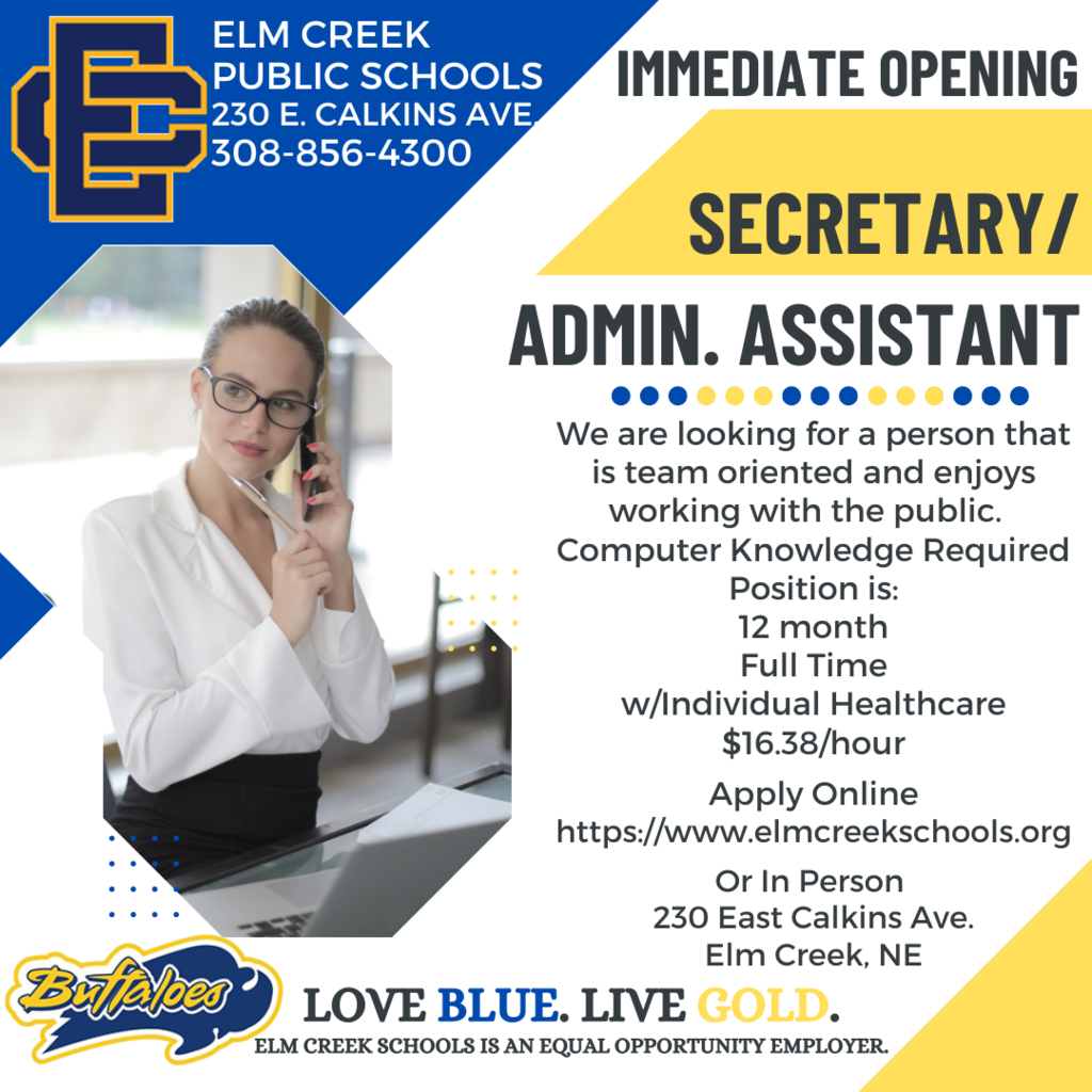 We are looking for a person that is team oriented and enjoys working with the public.  Computer Knowledge Required Position is: 12 month Full Time w/Individual Healthcare $16.38/hour  Apply Online https://www.elmcreekschools.org  Or In Person  230 East Calkins Ave. Elm Creek, NE