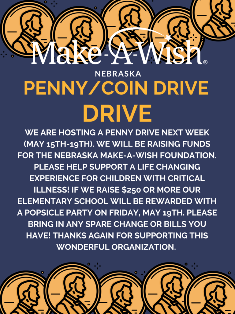 We are having a Make-A-Wish Penny/Coin Drive May 15-19th